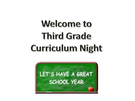 Welcome to Third Grade Curriculum Night.