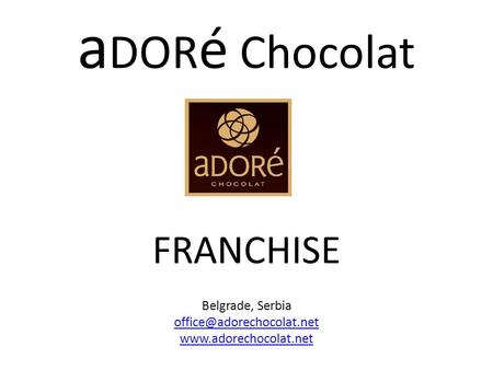 aDORé Chocolat FRANCHISE Belgrade, Serbia