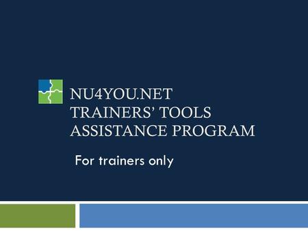 NU4YOU.NET TRAINERS TOOLS ASSISTANCE PROGRAM For trainers only.