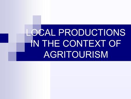LOCAL PRODUCTIONS IN THE CONTEXT OF AGRITOURISM. PLAN Where is situated the Vihiersois-Haut Layon? Promotion of local products in the Vihiersois- Haut.