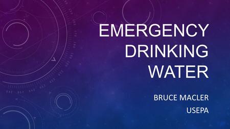 EMERGENCY DRINKING WATER BRUCE MACLER USEPA. WHAT DO FOLKS USE WATER FOR? Drinking and cooking Sanitation and cleaning Landscape and garden irrigation.