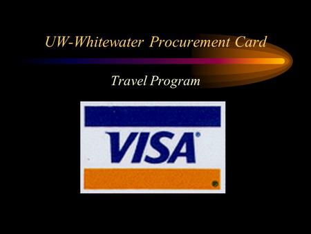 UW-Whitewater Procurement Card Travel Program. Travel Procurement Card Program The Travel Procurement Card is a payment tool available to individual employees.