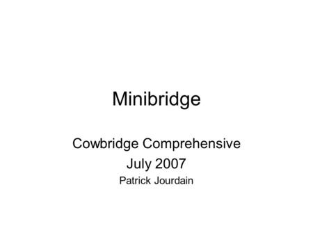 Minibridge Cowbridge Comprehensive July 2007 Patrick Jourdain.