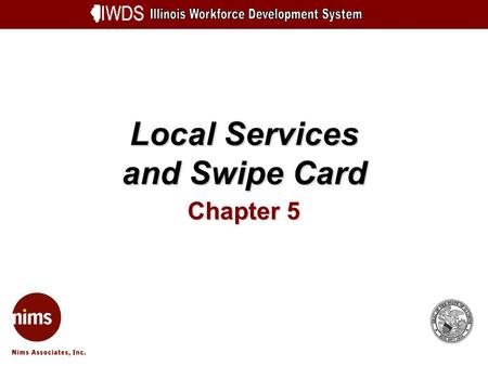 Local Services and Swipe Card Chapter 5. Local Services and Swipe Card 5-2 Objectives Add Local Services Load Services from Other Swipe Card Systems Demo.