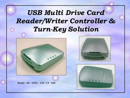 USB Multi Drive Card Reader/Writer Controller & Turn-Key Solution Reads : SD / MMC / SM / CF / MD.