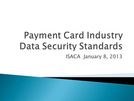 ISACA January 8, 2013. IT Auditor at Cintas Corporation Internal Audit Department Internal Security Assessor (ISA) Certification September 2010 Annual.