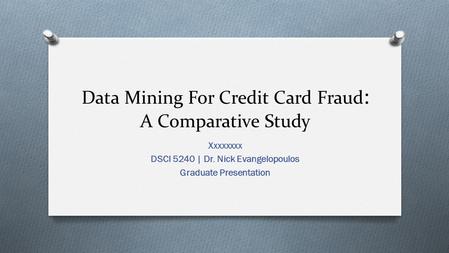 Data Mining For Credit Card Fraud: A Comparative Study