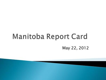 May 22, 2012. Today is a chance to... - look at the provincial report card template - understand the new process -inform a decision about implementation.