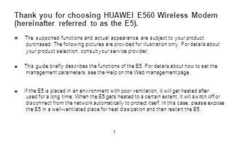 Thank you for choosing HUAWEI E560 Wireless Modem (hereinafter referred to as the E5). z The supported functions and actual appearance are subject.
