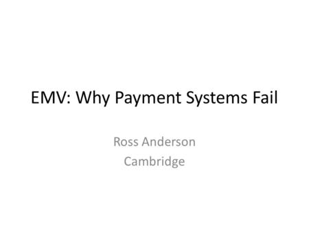 EMV: Why Payment Systems Fail