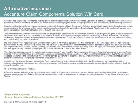 1 Copyright © 2007 Accenture All Rights Reserved. Affirmative Insurance Accenture Claim Components Solution Win Card Accenture has been selected to license.