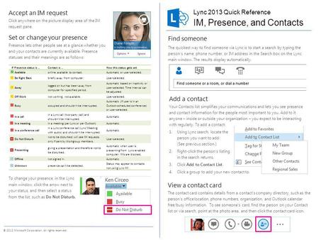 © 2012 Microsoft Corporation. All rights reserved. Add a contact Your Contacts list simplifies your communications and lets you see presence and contact.