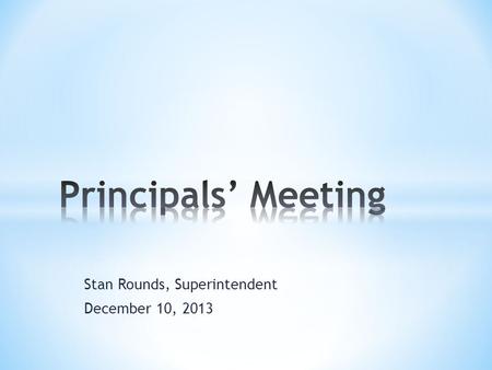 Stan Rounds, Superintendent December 10, 2013. * The goal 85-5-16 * What is working and what isnt? (Reviewing initial EPSS goals and charting progress.