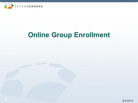 6/2/2014 1 Online Group Enrollment. 6/2/2014 2 Introduction Thank you for choosing Online Enrollment! This presentation will walk you through the Online.