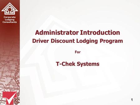 1 Administrator Introduction Driver Discount Lodging Program For T-Chek Systems.