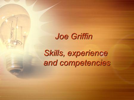 Joe Griffin Skills, experience and competencies and competencies.