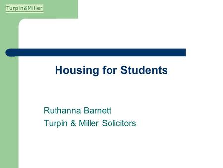 Housing for Students Ruthanna Barnett Turpin & Miller Solicitors.