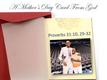 A Mothers Day Card From God Proverbs 31:10, 29-32.