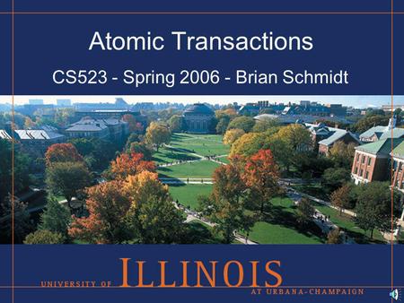 Atomic Transactions CS523 - Spring 2006 - Brian Schmidt.