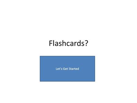 Flashcards? Lets Get Started. Question 1 Get Answer.