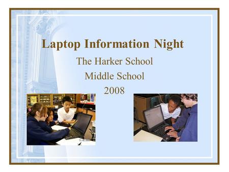 Laptop Information Night The Harker School Middle School 2008.