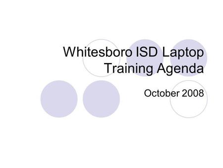 Whitesboro ISD Laptop Training Agenda October 2008.