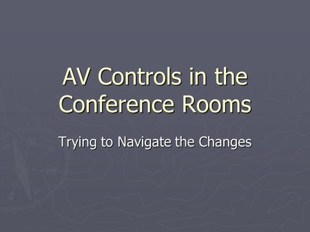 AV Controls in the Conference Rooms Trying to Navigate the Changes.