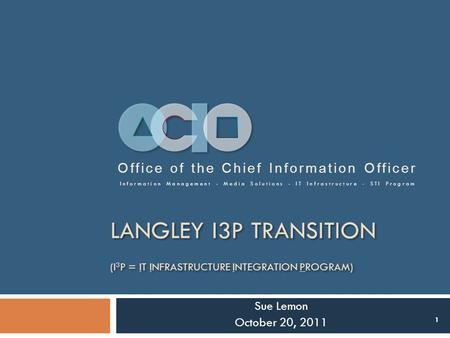 Langley I3P Transition (I3P = IT Infrastructure Integration Program)