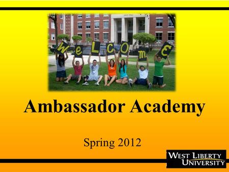 Ambassador Academy Spring 2012. WHO ARE WE? Public Undergraduate & Graduate Institution Celebrating our 175 th year (oldest higher education public institution.