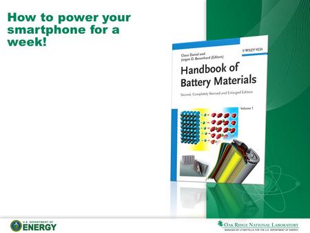 How to power your smartphone for a week!. 2 Presentation name What is a battery? A device that stores chemical energy in its active materials and converts.