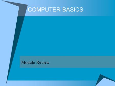 COMPUTER BASICS Module Review.