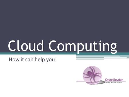 Cloud Computing How it can help you!. Just what is a Clustered Cloud Server? A clustered cloud server is a group of servers that are connected and that.