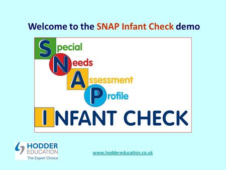 Welcome to the SNAP Infant Check demo www.hoddereducation.co.uk.