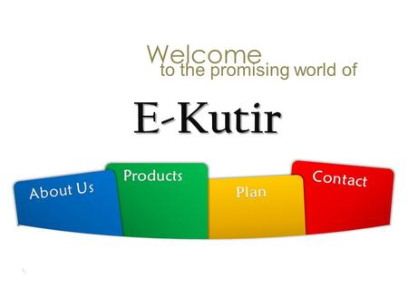 E-Kutir to the promising world of Welcome. E-Kutir Technology & Extension Management Private Limited It a fast growing midsized Indian IT & Communication.