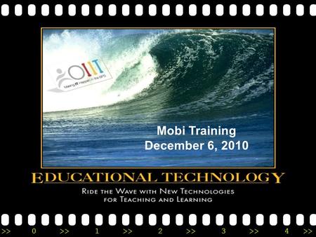 >>0 >>1 >> 2 >> 3 >> 4 >> Mobi Training December 6, 2010.