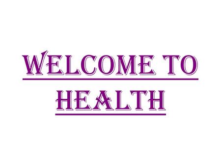 Welcome to health. What will I need to pass this class??? Composition Journal Internet Access Laptop or Desktop Computer Time-Management Motivation.