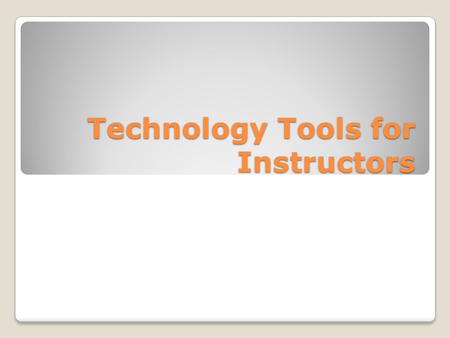 Technology Tools for Instructors. Using Hardware & Software Windows help Digital Literacy Software Help Online.