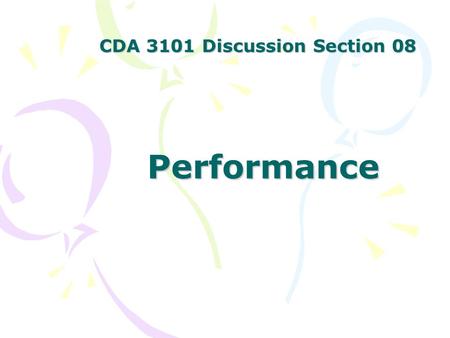CDA 3101 Discussion Section 08 Performance