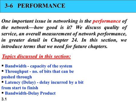 3.1 3-6 PERFORMANCE One important issue in networking is the performance of the networkhow good is it? We discuss quality of service, an overall measurement.