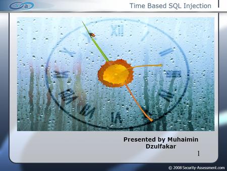 © 2008 Security-Assessment.com 1 Time Based SQL Injection Presented by Muhaimin Dzulfakar.