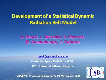 1 Development of a Statistical Dynamic Radiation Belt Model Center for Space Radiations (CSR) UCL, Louvain-La-Neuve, Belgium S.
