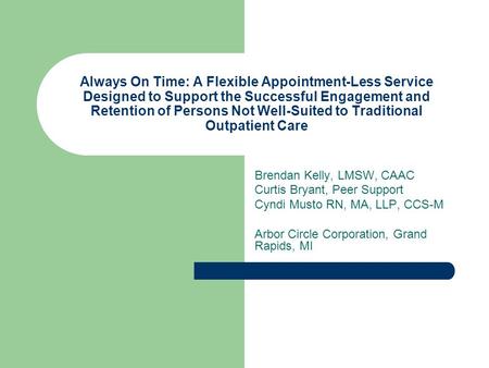 Always On Time: A Flexible Appointment-Less Service Designed to Support the Successful Engagement and Retention of Persons Not Well-Suited to Traditional.