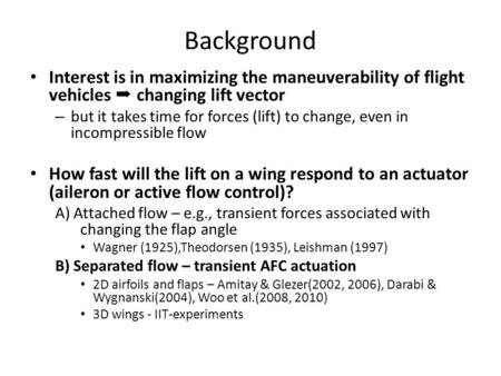 Background Interest is in maximizing the maneuverability of flight vehicles changing lift vector – but it takes time for forces (lift) to change, even.