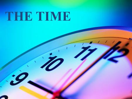 THE TIME. HOW CAN WE ASK FOR THE TIME? Asking for the time right now: What time is it? Whats the time? Asking for at what time a specific event ( will.