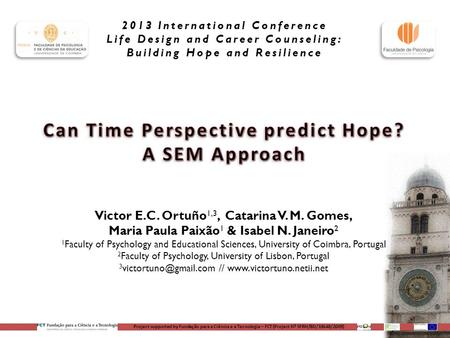 2013 International Conference Life Design and Career Counseling: Building Hope and Resilience Project supported by Fundação para a Ciência e a Tecnologia.