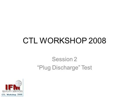 Session 2 “Plug Discharge” Test
