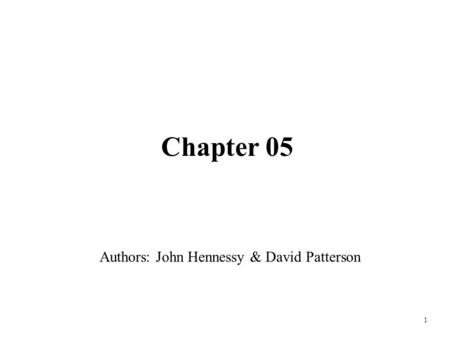 Chapter 05 Authors: John Hennessy & David Patterson.