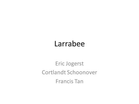 Larrabee Eric Jogerst Cortlandt Schoonover Francis Tan.