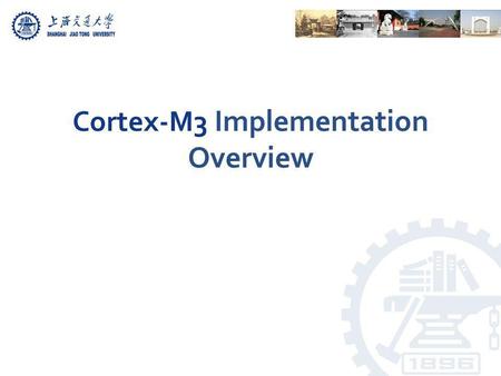 Cortex-M3 Implementation Overview. Chapter 6 in the reference book.