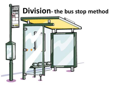 Division- the bus stop method